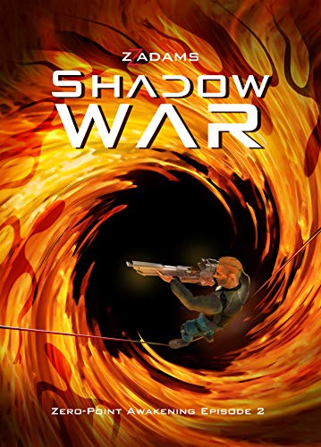 Shadow War: A Sci-fi Technothriller (Zero-Point Awakening Book 2) by [ZZ Adams]