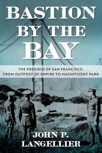 Bastion by the Bay: The Presidio of San Francisco, from