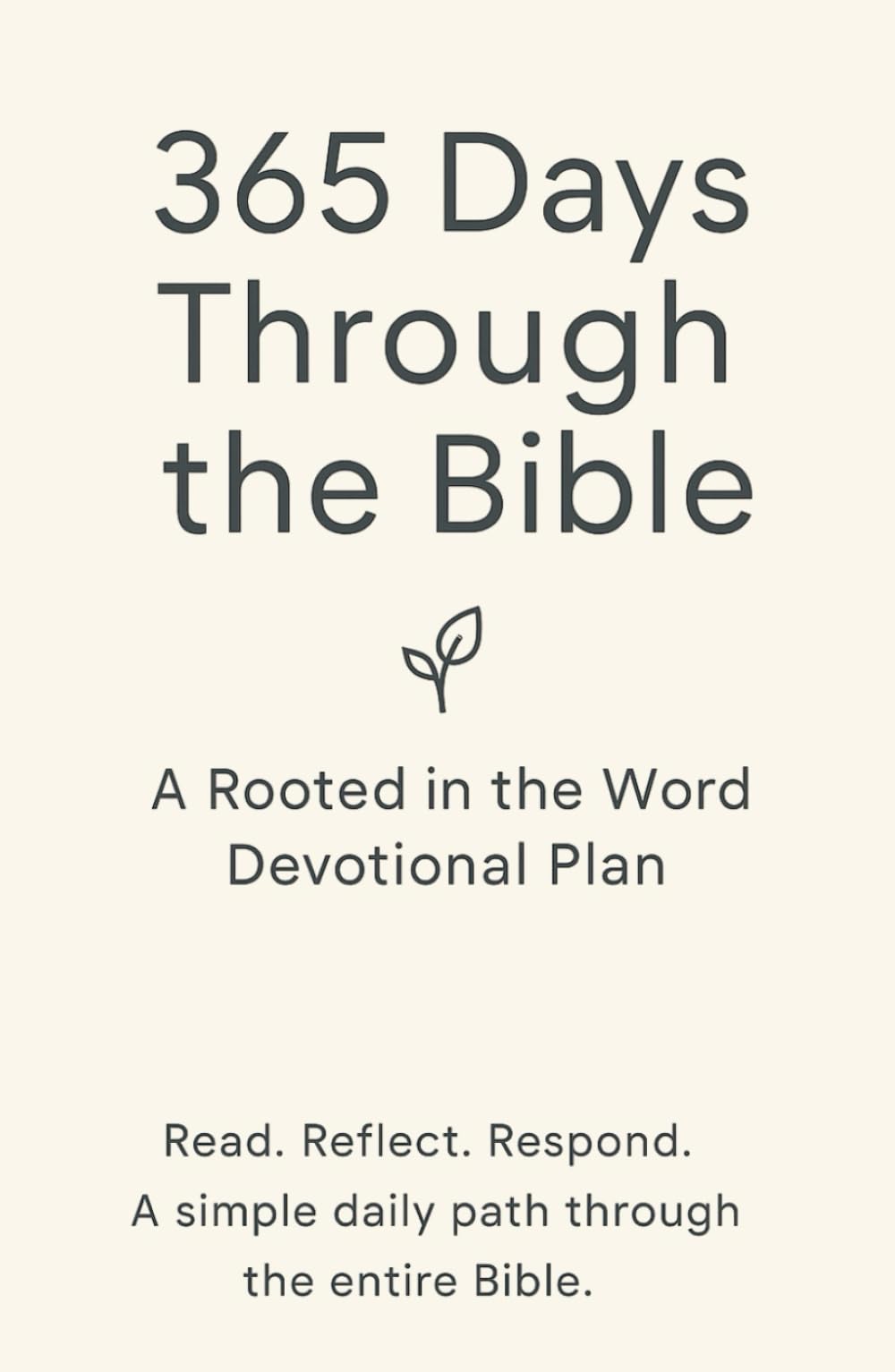 Rooted in the Word: 365-Day Bible Reading & Devotional Plan: Read Through the Bible in a Year with Daily Scripture, Reflection, and Prayer Prompts