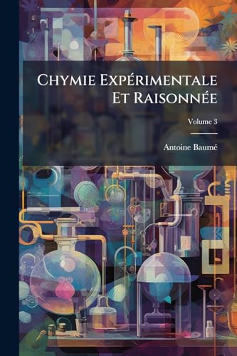 Chymie Expérimentale Et Raisonnée; Volume 3 (French Edition)