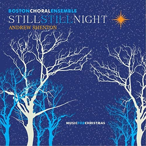 Still, Still Night Andrew Shenton & Boston Choral