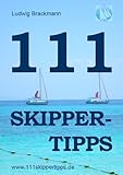 111 Skippertipps für den perfekten Segelurlaub: Anekdoten aus 11 Jahren Segel-Urlaub mit über 1.111 Charter-Seglern.