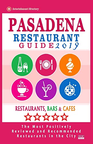 Pasadena Restaurant Guide 2019: Best Rated Restaurants in Pasadena, California - 500 Restaurants, Bars and Cafés recommended for Visitors, 2019