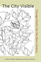 The City Visible:  Chicago Poetry for the New Century 0978644018 Book Cover