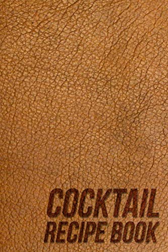 Cocktail Recipe Book: Recipe & Tasting Journal, Mixology Notebook Journal Record To Write & Fill In, Leather style 6"x9"