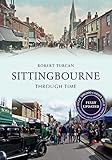  Sittingbourne Through Time Revised Edition by Robert Turcan (2015-07-15)