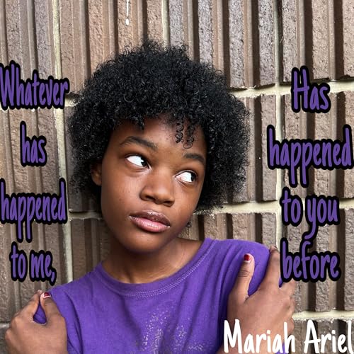 Play Whatever has happened to me, has happened to you before by Mariah