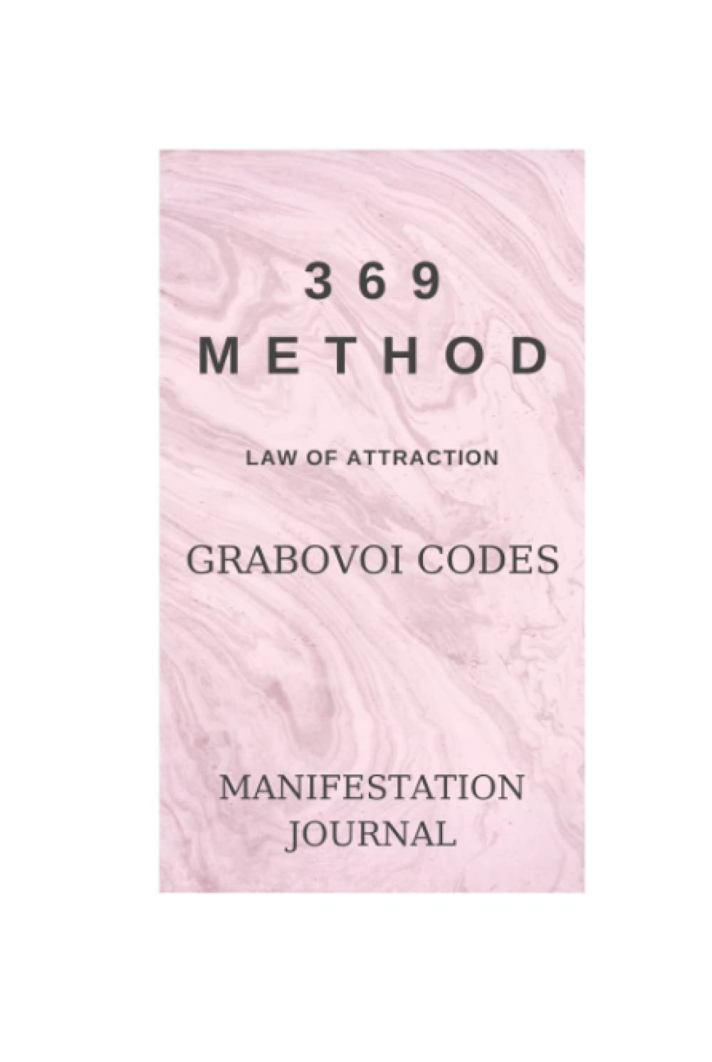 369 Law of Attraction Grabovoi Codes, Manifestation Journal: A Daily Guided Journal To Manifest Your Dreams Using Law Of law of attraction, 369 manifestation method and Grabovoi codes