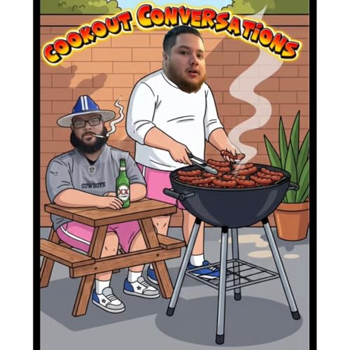 Cookout Conversations! Podcast Por Cookout Conversations arte de portada