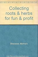 Collecting roots & herbs for fun & profit 0809276747 Book Cover