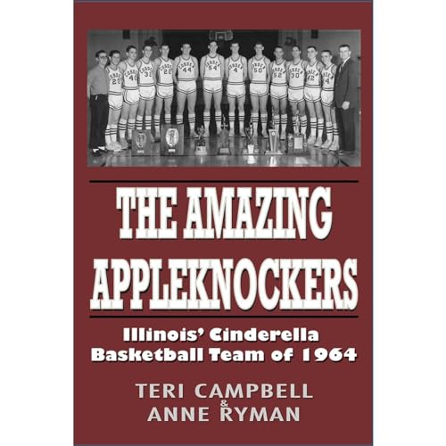 Enjoy The Amazing Appleknockers: Illinois' Cinderella Basketball Team of 1964 from Teri Campbell, Anne Ryman episode artwork