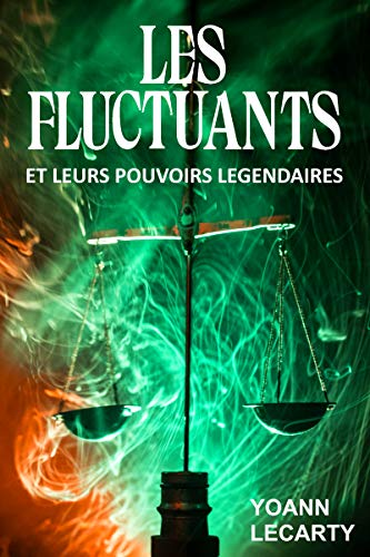Télécharger Les Fluctuants: Et leurs Pouvoirs Légendaires (Tome 1) (version illustrée) Francais PDF
