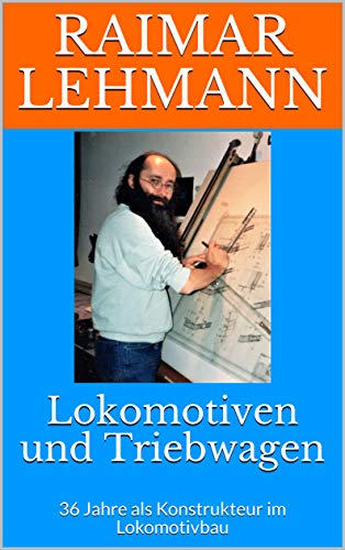 Télécharger Lokomotiven und Triebwagen: 36 Jahre als Konstrukteur im Lokomotivbau (German Edition) PDF Ebook En Ligne