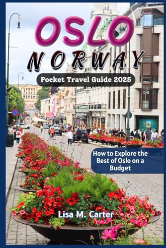 OSLO, NORWAY Pocket Travel Guide 2025: How to Explore the Best of Oslo on a Budget