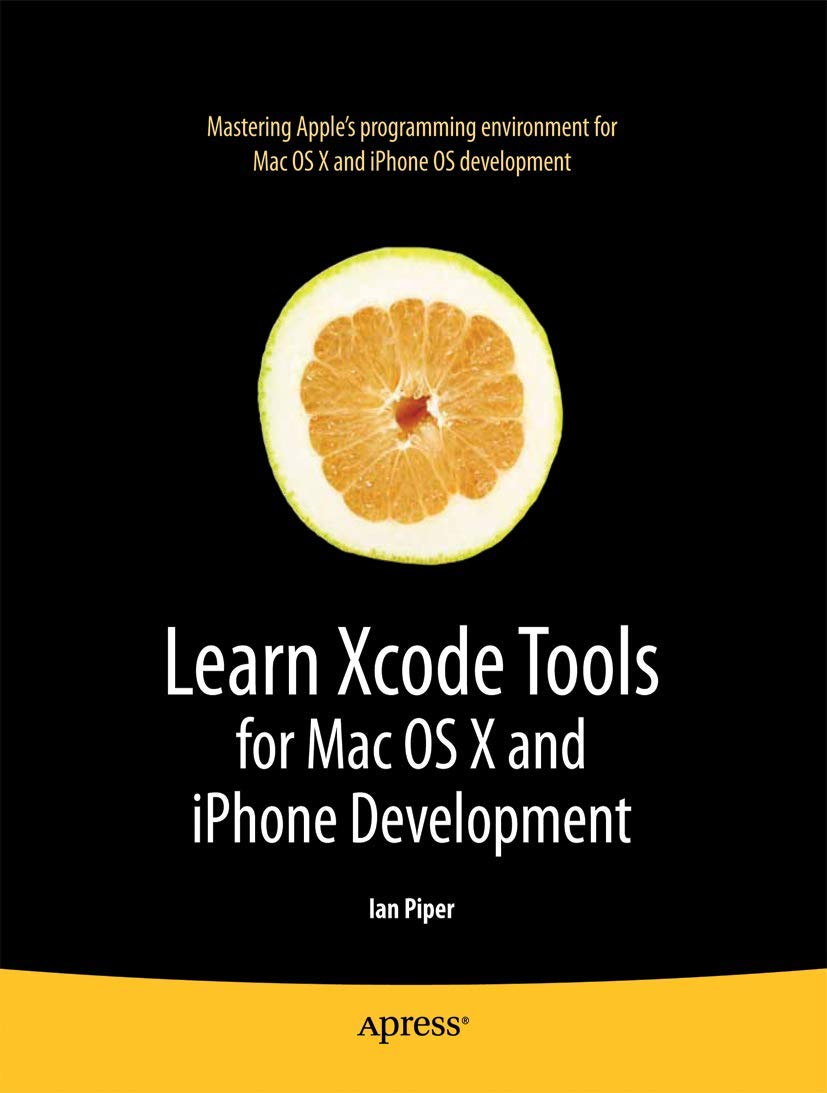 Learn Xcode Tools for Mac OS X and iPhone Development (Books for Professionals by Professionals)