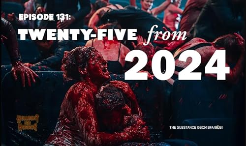 Episode 131: Twenty-Five from 2024- The Year in Horror cover art