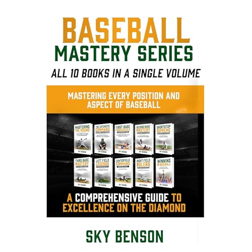 Baseball Mastery Series All 10 Books in a Single Volume Mastering Every Position and Aspect of Baseball by SKY BENSON episode artwork