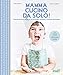 Mamma, cucino da solo! Preparare dolci deliziosi in autonomia secondo il metodo Montessori. Ediz. illustrata