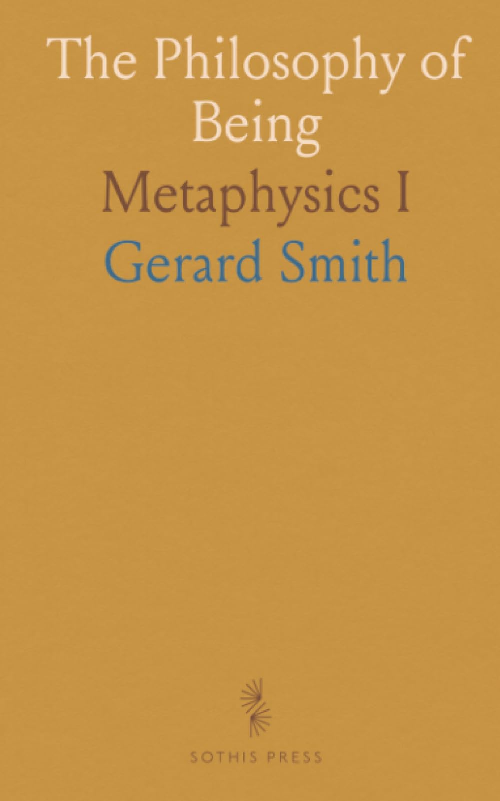 The Philosophy of Being: Metaphysics I