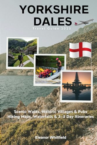 Yorkshire Dales Travel Guide 2025: Scenic Walks, Historic Villages & Pubs • Hiking Maps, Waterfalls & 3–5 Day Itineraries