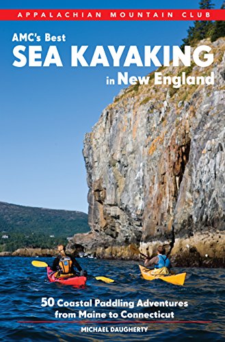 Amc’s Best Sea Kayaking In New England: 50 Coastal Paddling Adventures From Maine To Connecticut #TOP1
