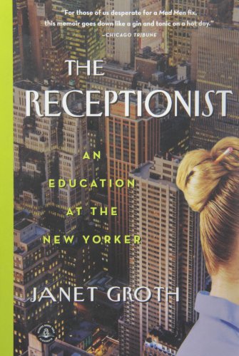 By Janet Groth The Receptionist: An Education at The New Yorker (Reprint) [Paperback]
