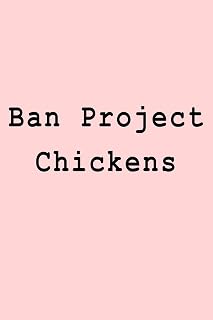 Ban Project Chickens: Blank Lined Journal