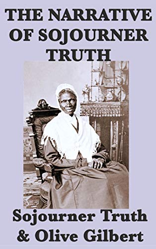 The Narrative of Sojourner Truth: A Classic Slave Narrative of Faith and Freedom