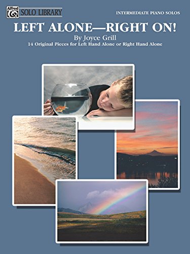 Left Alone -- Right On!: 14 Original Pieces for Left Hand Alone or Right Hand Alone