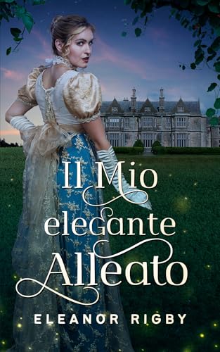 Il mio elegante alleato: Un piccante Regency romance (Pretendenti Poco Raccomandabili Vol. 4)
