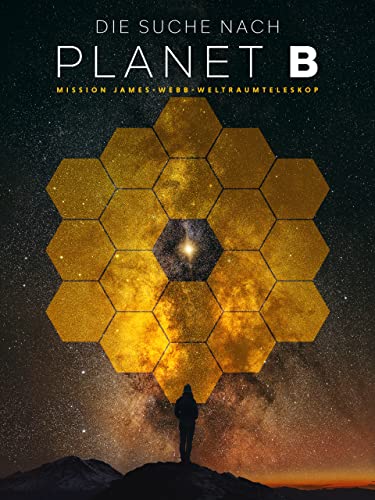 Die Suche nach Planet B: Mission James-Webb-Weltraumteleskop [OmU]