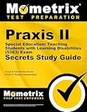 Praxis II Special Education: Teaching Students with Learning Disabilities (5383) Exam Secrets Study Guide: Praxis II Test Review for the Praxis II: Subject Assessments