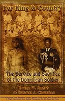 For King & Country - The Service and Sacrifice of the Dominican Soldier 0973734779 Book Cover