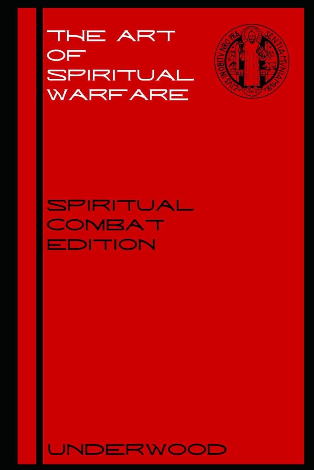 The Art of Spiritual Warfare: The Spiritual Combat edition: Training the Mind and Will for the Spiritual Battle (SPIRITUAL WARFARE SERIES)