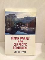 Indian Wars In The Old Pacific North West 0968108008 Book Cover