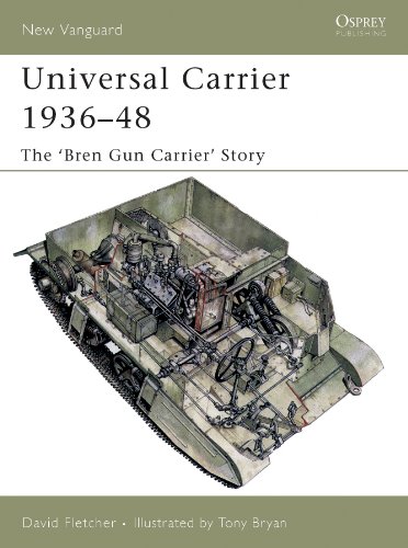 Universal Carrier 193648: The Bren Gun Carrier Story (New Vanguard Book 110)