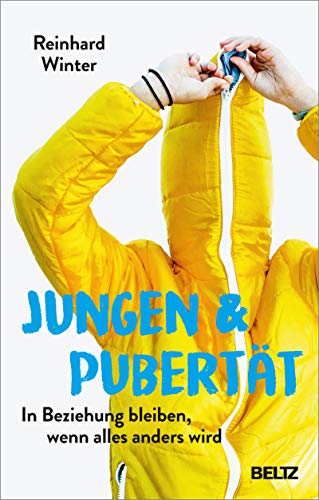 Jungen & Pubertät: In Beziehung bleiben, wenn alles anders wird Jungen & Pubertät: In Beziehung bleiben, wenn alles anders wird