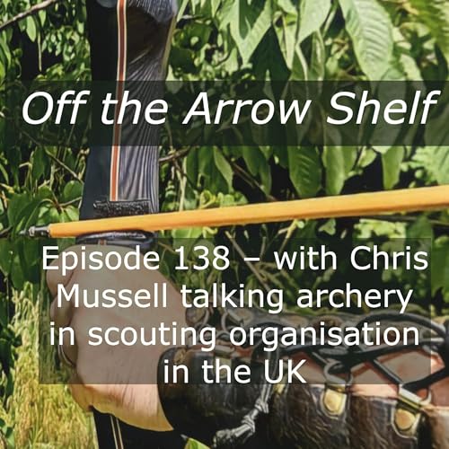 Episode 138 &ndash; with Chris Mussell talking archery in scouting