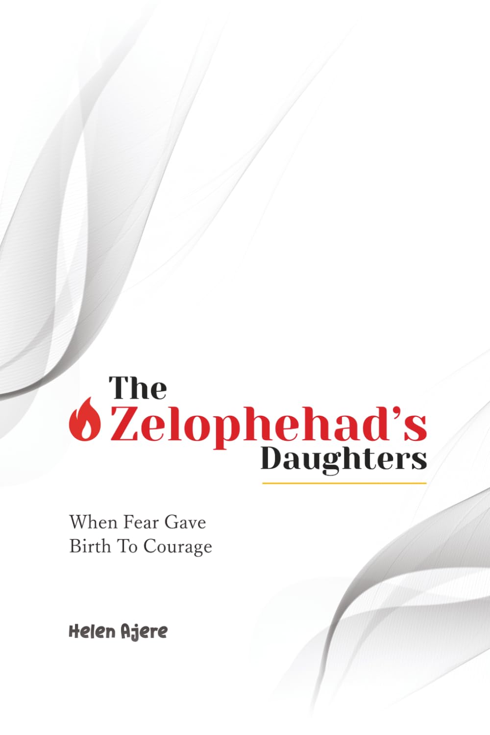 The Zelophehad's Daughters: When Fear Gave Birth to Courage (Brown Cover) (The Zelophehad's Daughters - When Fear Gave Birth to Courage - (Faith-Driven Courage))