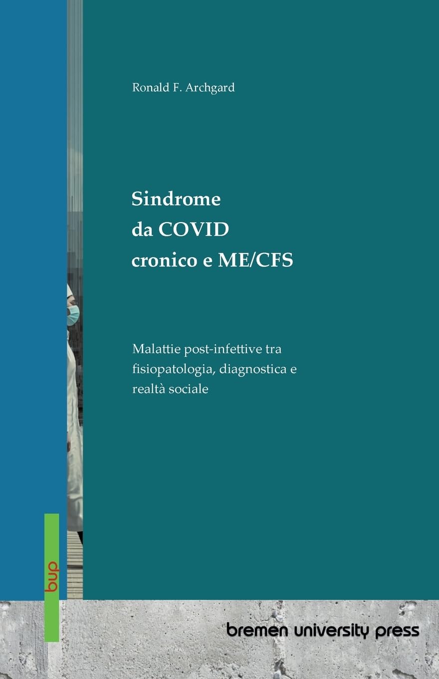 Sindrome da COVID cronico e ME/CFS: Malattie post-infettive tra fisiopatologia, diagnostica e realtà sociale