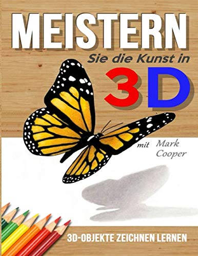 Meistern Sie die Kunst in 3D mit Mark Cooper: 3D-Objekte Zeichnen Lernen
