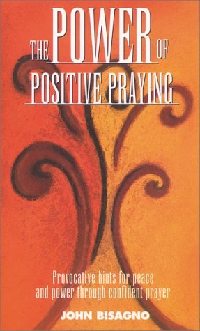 Power of Positive Praying, The by John R. Bisag... B01K3RPNAQ Book Cover