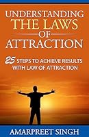 Understanding The Laws of Attraction: 25 Steps to achieve results with Law of Attraction 1508572917 Book Cover