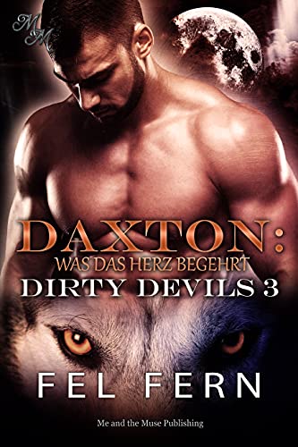 Daxton Was Das Herz Begehrt Dirty Devils 3 German Edition Kindle Edition By Fern Fel Sinfully Sweet Designs Gille Martina Literature Fiction Kindle Ebooks Amazon Com