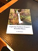 Exploring Southern Oregon's Beautiful Places 0972250913 Book Cover