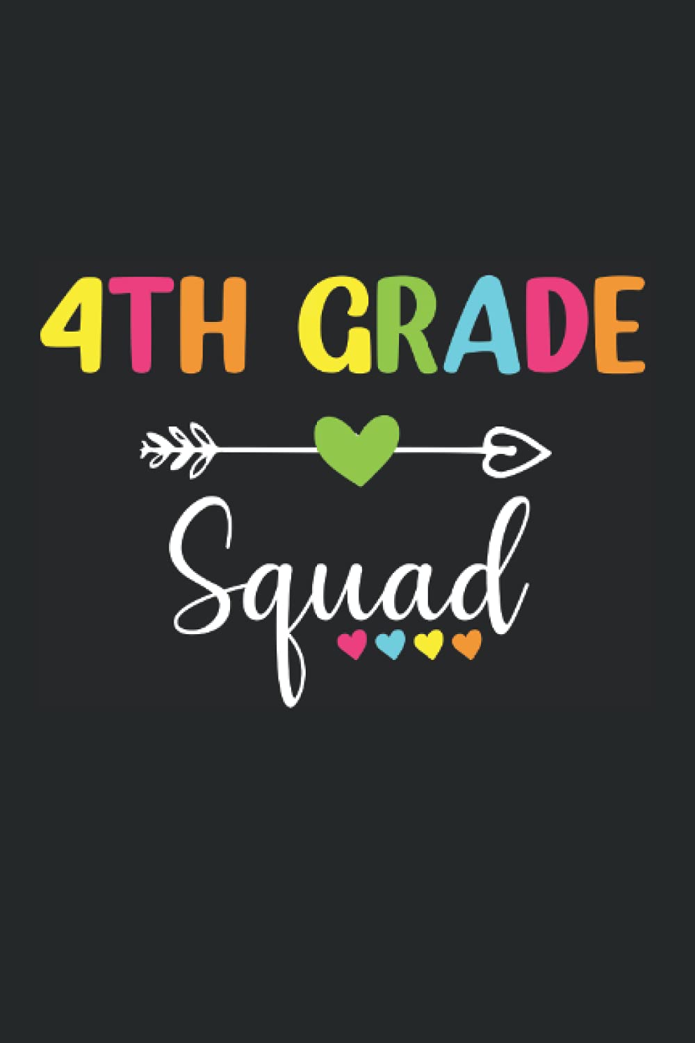 Fourth Grade Squad: Fourth Grade Squad Gift, Fourth Grade Squad Notebook, fourth grade team gift, Back to school fourth grade, first day of 4th grade