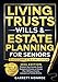 Living Trusts, Wills & Estate Planning for Seniors - The Complete 3-in-1 Guide: Protect Your Assets, Avoid Probate & Create an Estate Plan Without Costly Lawyers or Family Drama (+Will & Trust Forms)