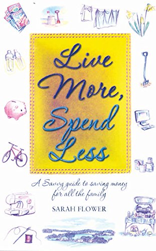 Live More, Spend Less: A savvy guide to saving money for all the family