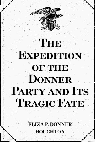 The Expedition of the Donner Party and Its Trag... 1519795793 Book Cover