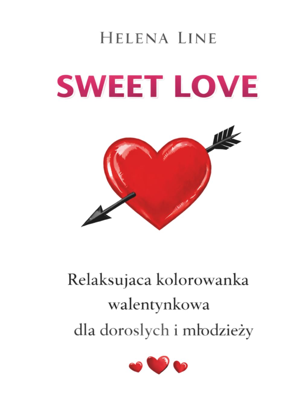 Sweet Love: Relaksująca Kolorowanka Walentynkowa dla Dorosłych i Młodzieży